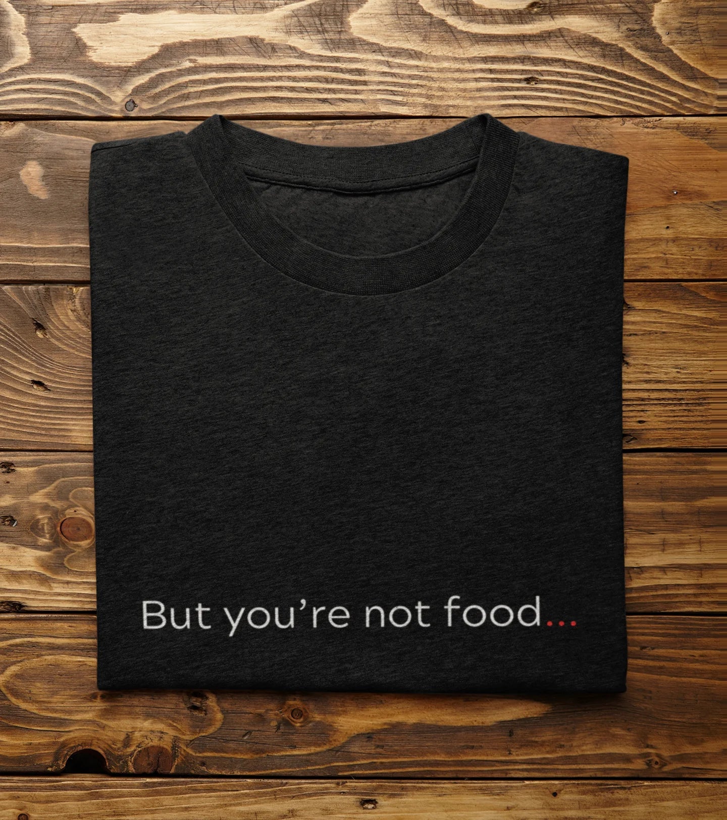 But You Are Not Food