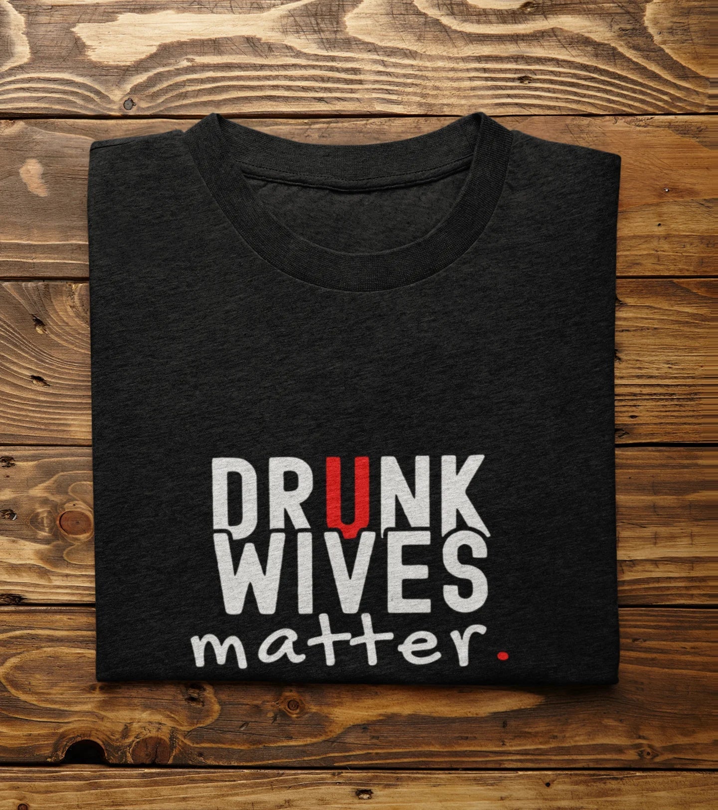 Drunk Wives Matter